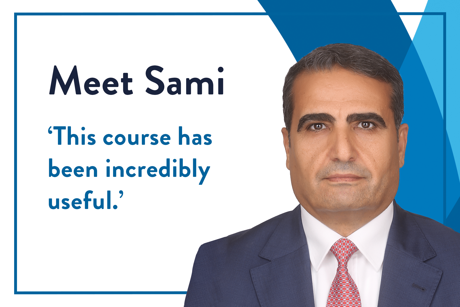 Photo of Oxford University Cyber Security for Public Leadership online short course student, Sami Almaddan, with the text "Meet Sami" and the quote "This course has been incredibly useful."