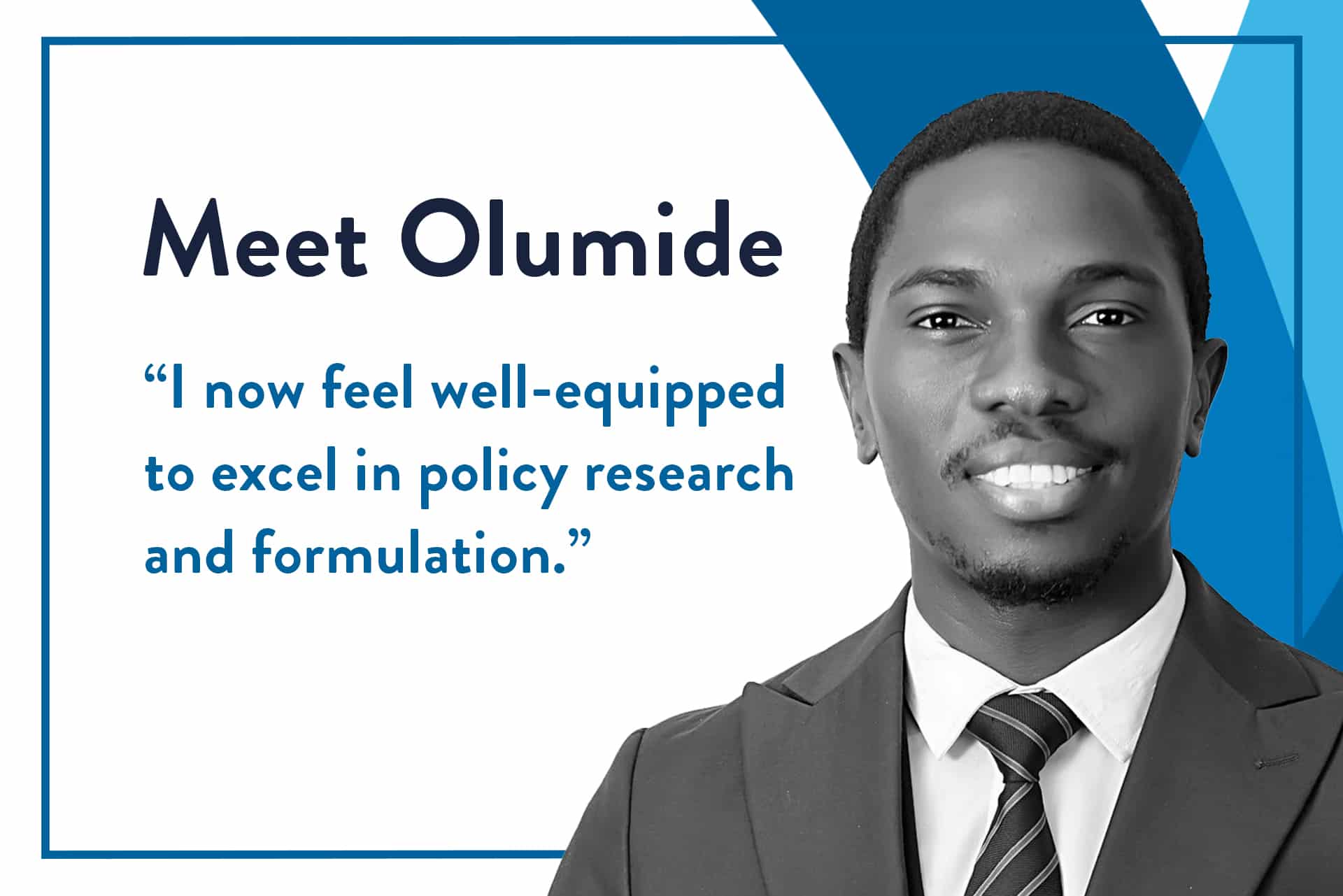 Blog header with a photo of the student, a title that reads 'Meet Olumide' and a quote that reads: "I now feel well-equipped to excel in policy research and formulation."